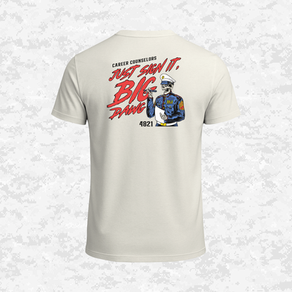 Career Counselors | Just Sign It, Big Dawg | T-shirt