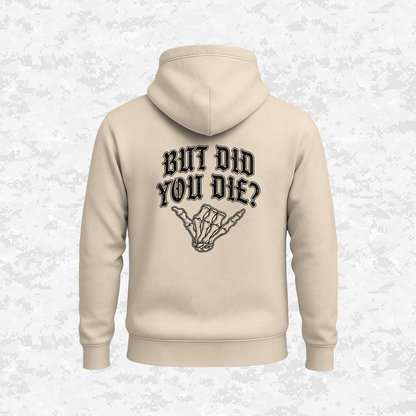 But Did You Die? | Hoodie