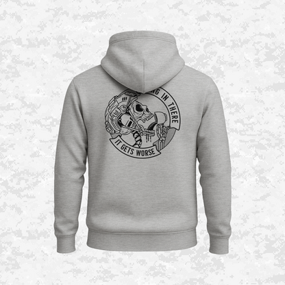 Hang In There It Gets Worse | Hoodie
