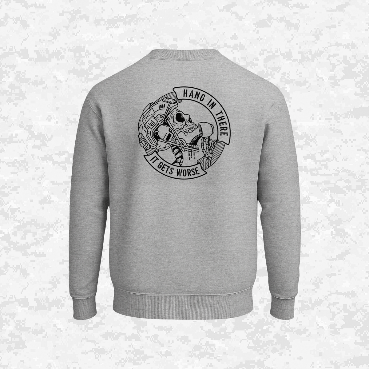 Hang In There It Gets Worse | Sweatshirt