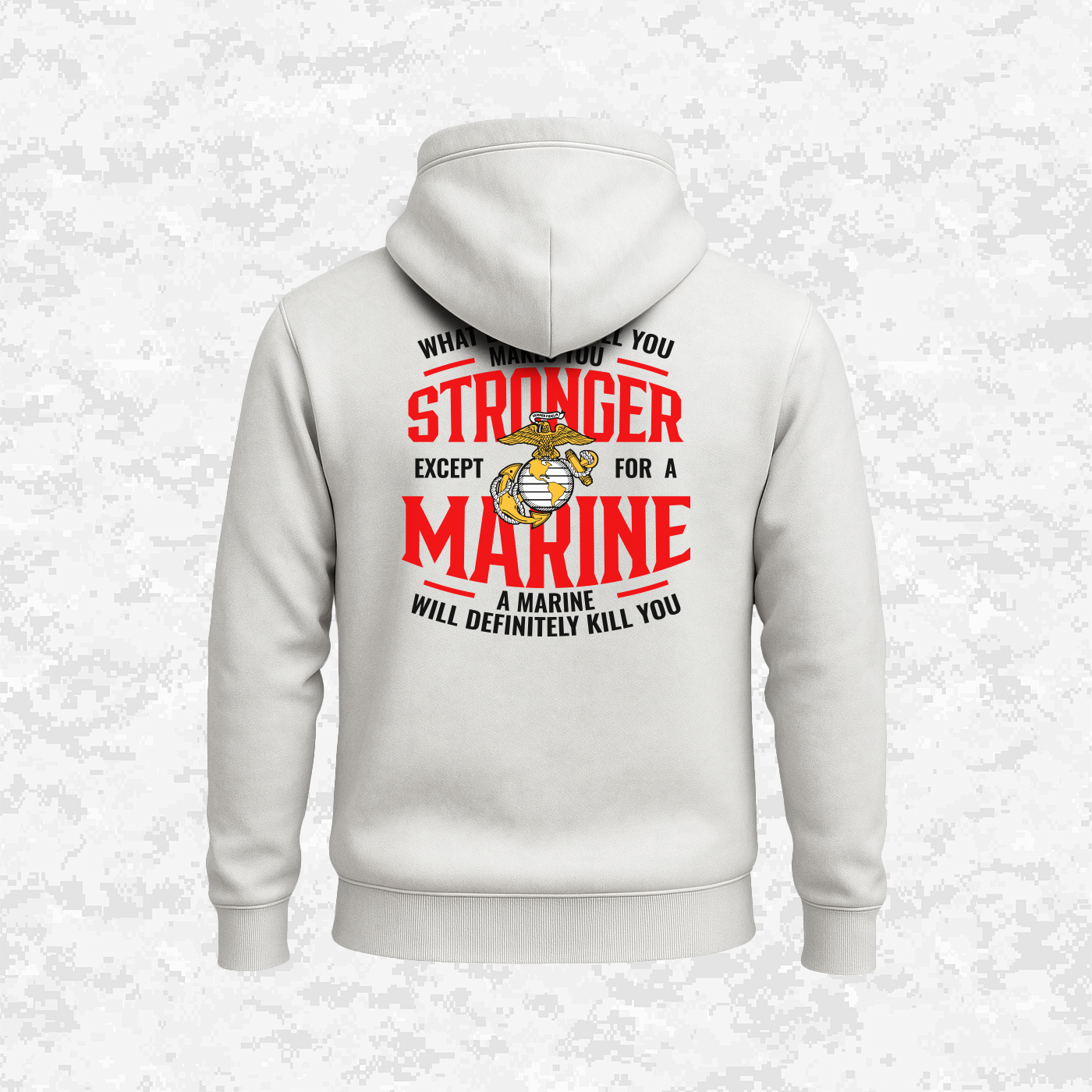 What Doesn't Kill You Makes Your Stronger. Except for a Marine | Hoodie