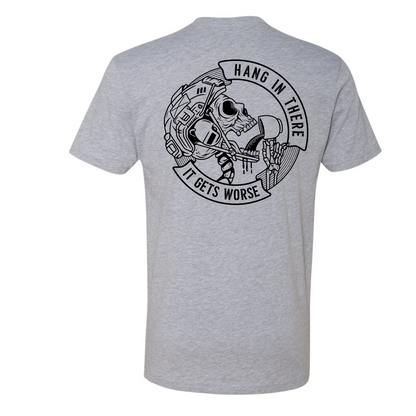 Hang In There It Gets Worse | T-shirt