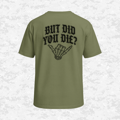 But Did You Die? | Oversize T-shirt