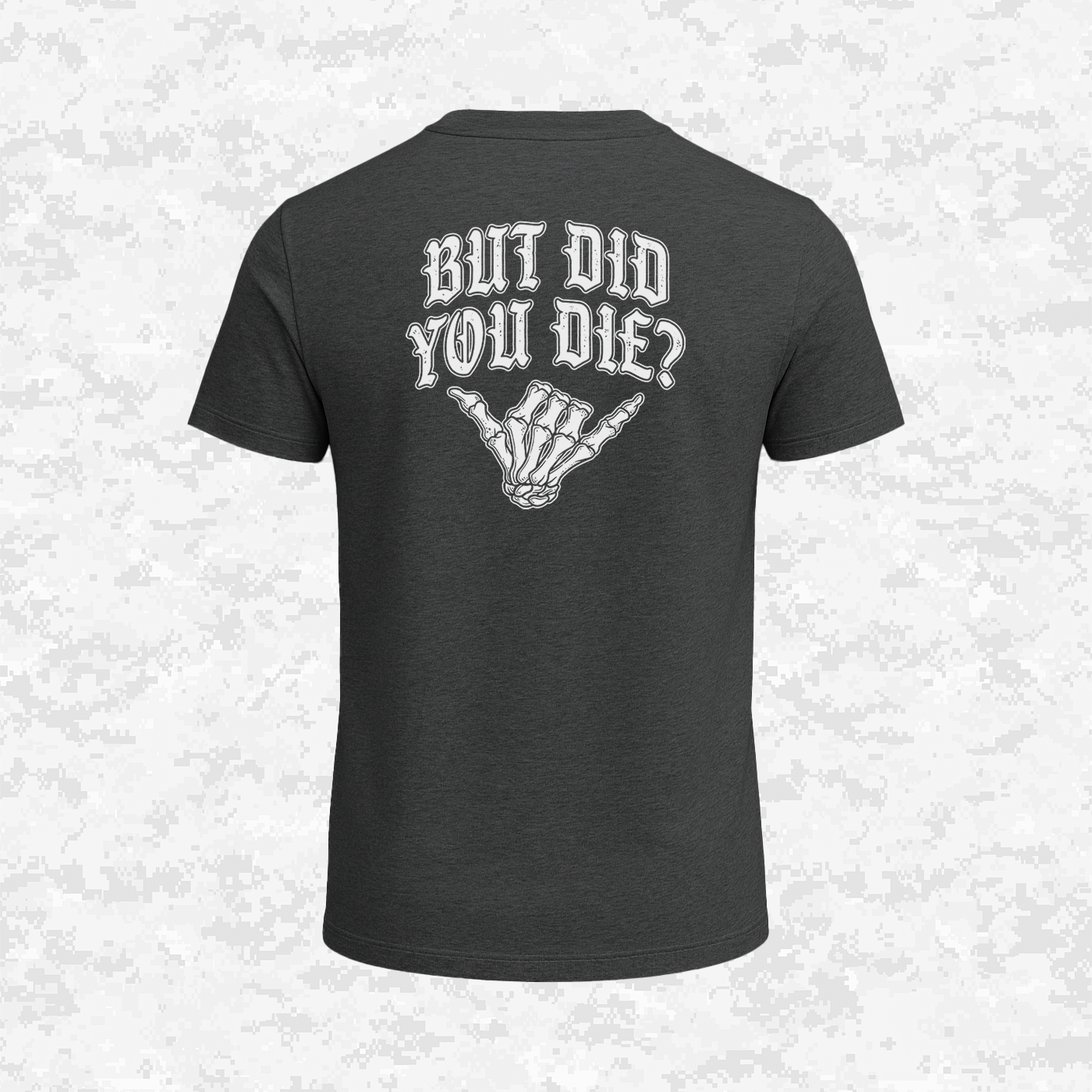 But Did You Die? | T-shirt