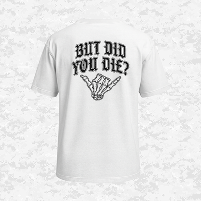 But Did You Die? | Oversize T-shirt
