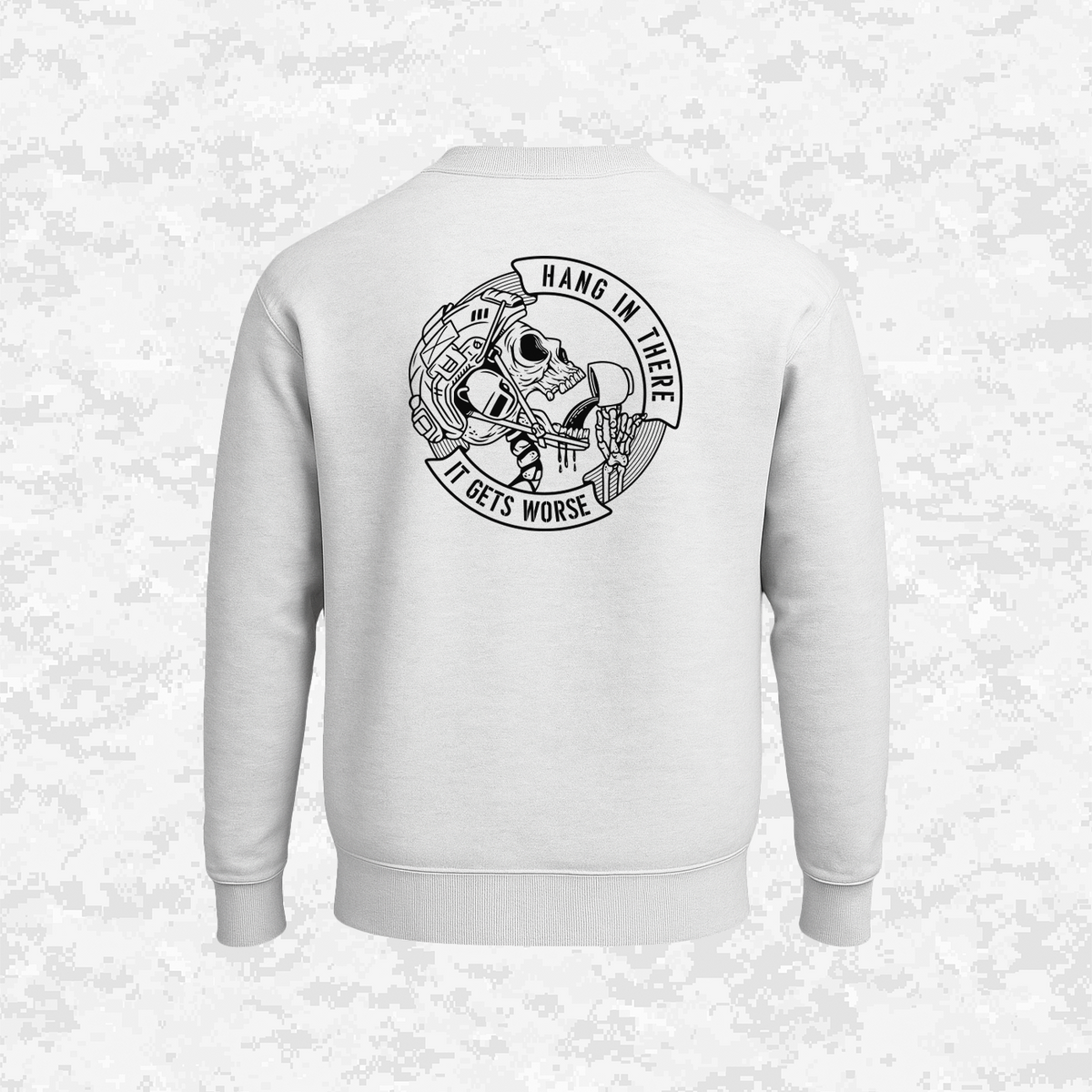 Hang In There It Gets Worse | Sweatshirt