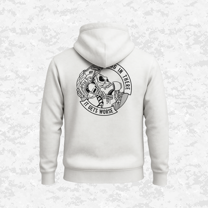Hang In There It Gets Worse | Hoodie