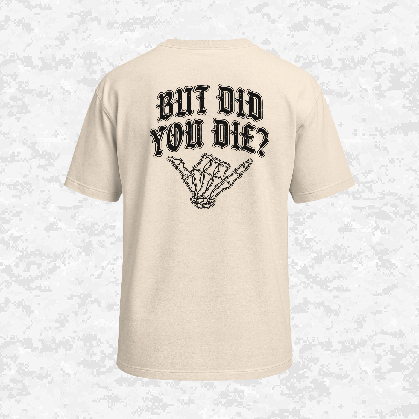 But Did You Die? | Oversize T-shirt