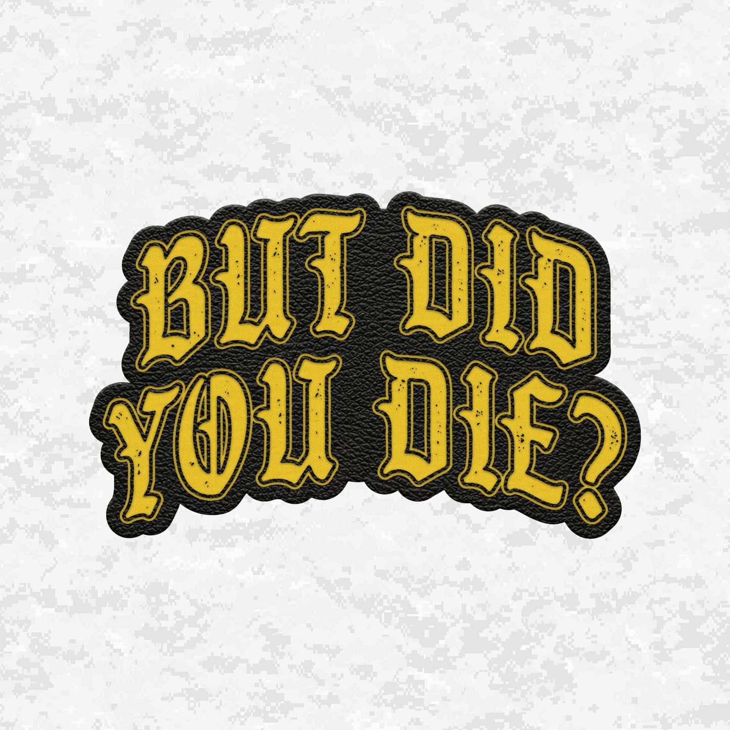 But Did You Die? | The Ultimate Status Check | Leather Patch | Velcro Backed
