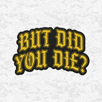 But Did You Die? | The Ultimate Status Check | Leather Patch | Velcro Backed