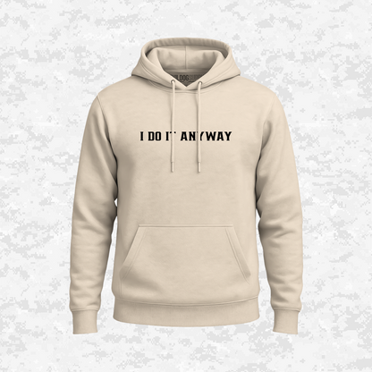 I Do It Anyway | Hoodie