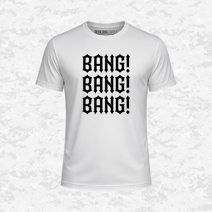 Bang! Bang! Bang! | DRIFIT Shirt
