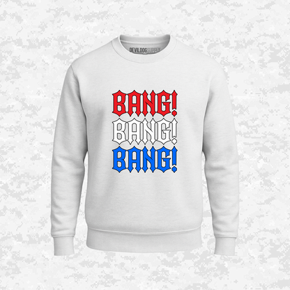 Bang! Bang! Bang! | Sweatshirt