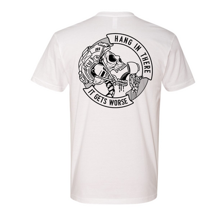 Hang In There It Gets Worse | T-shirt