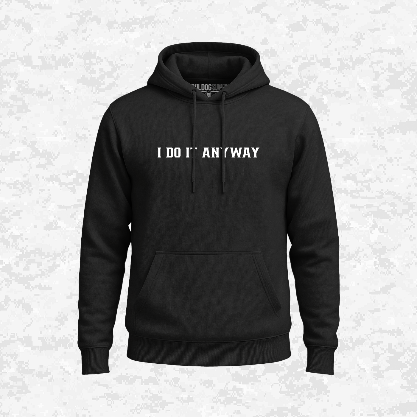 I Do It Anyway | Hoodie