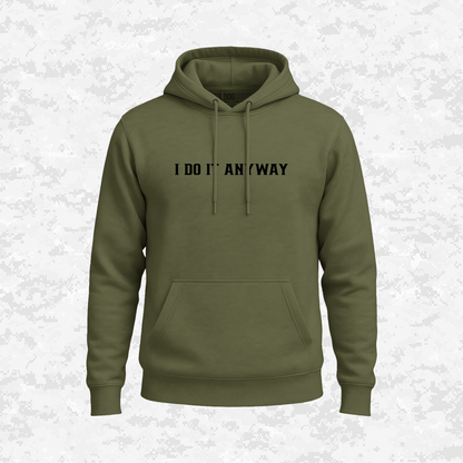I Do It Anyway | Hoodie
