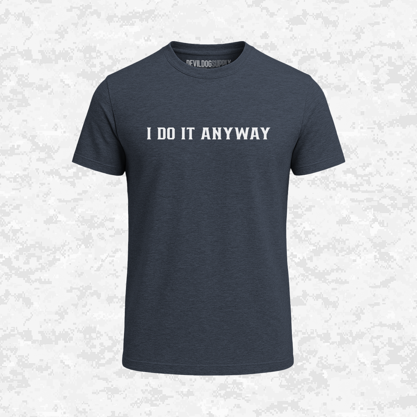 I Do It Anyway | T-shirt