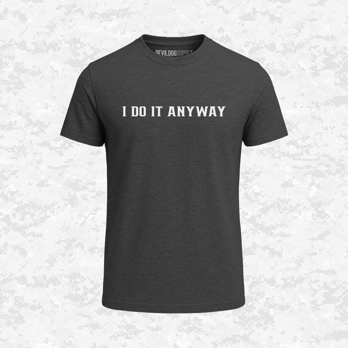 I Do It Anyway | T-shirt