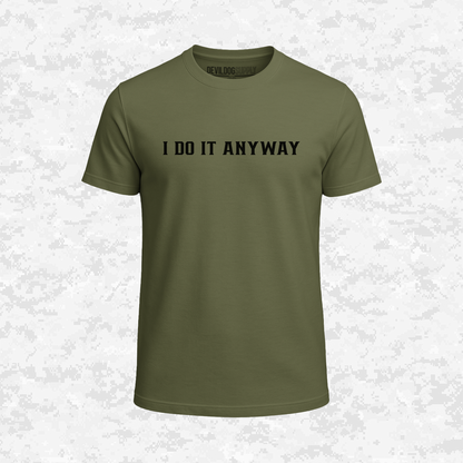 I Do It Anyway | T-shirt