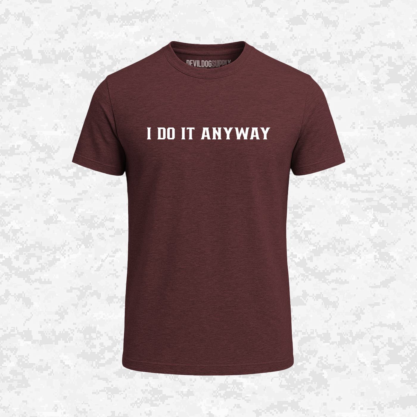 I Do It Anyway | T-shirt