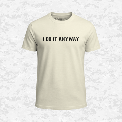 I Do It Anyway | T-shirt