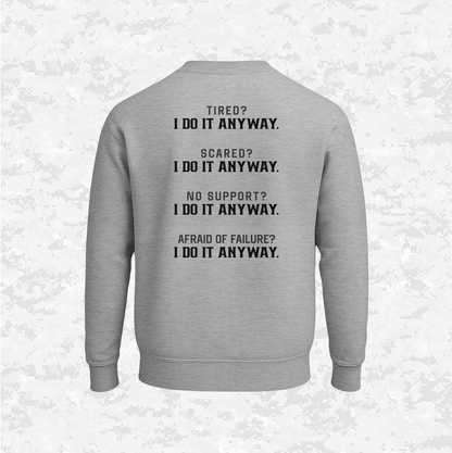 I Do It Anyway | Sweatshirt