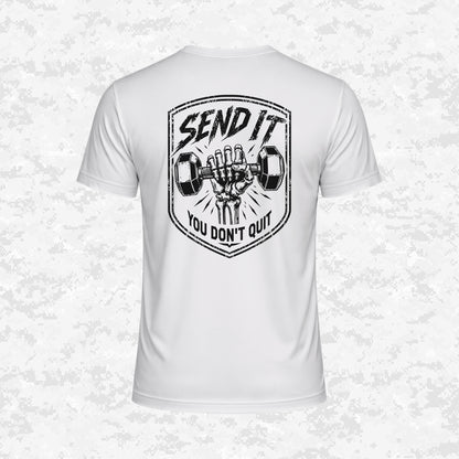 Send It | You Don’t Quit | DRIFIT Shirt