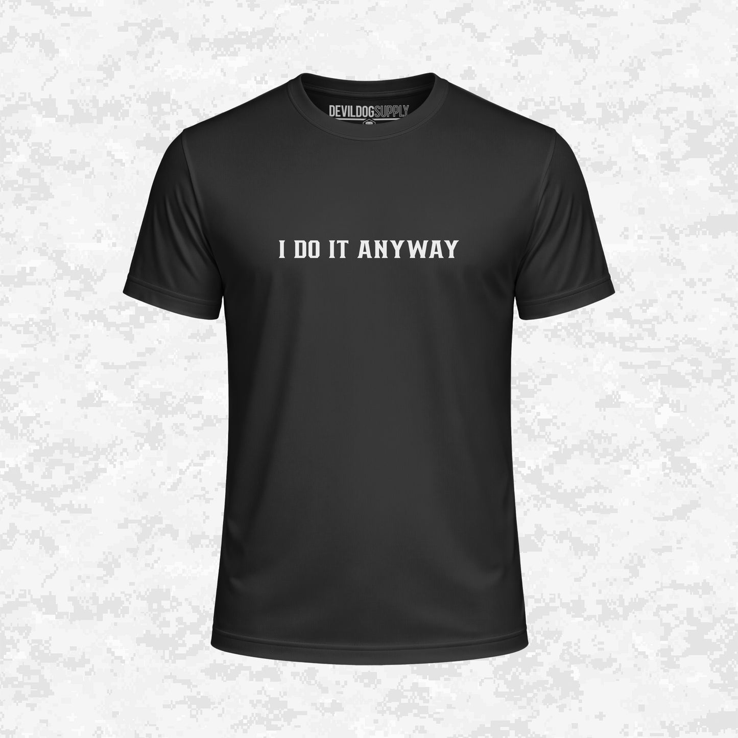 I Do It Anyway | DRIFIT Shirt