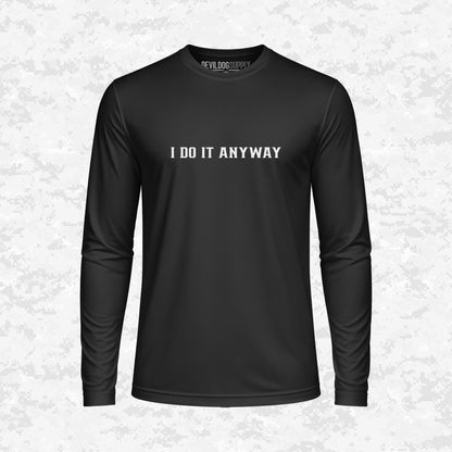 I Do It Anyway | DRIFIT Long sleeve, Hoodie