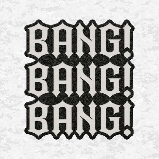 Bang! Bang! Bang! | Leather Patch | Velcro Backed