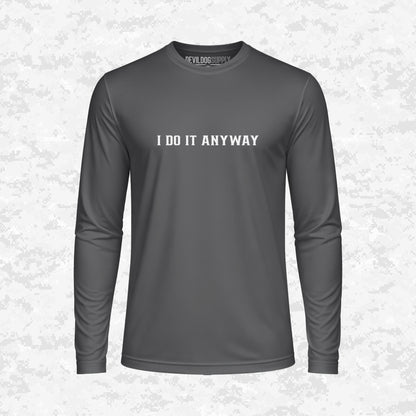 I Do It Anyway | DRIFIT Long sleeve, Hoodie