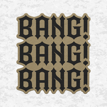 Bang! Bang! Bang! | Leather Patch | Velcro Backed