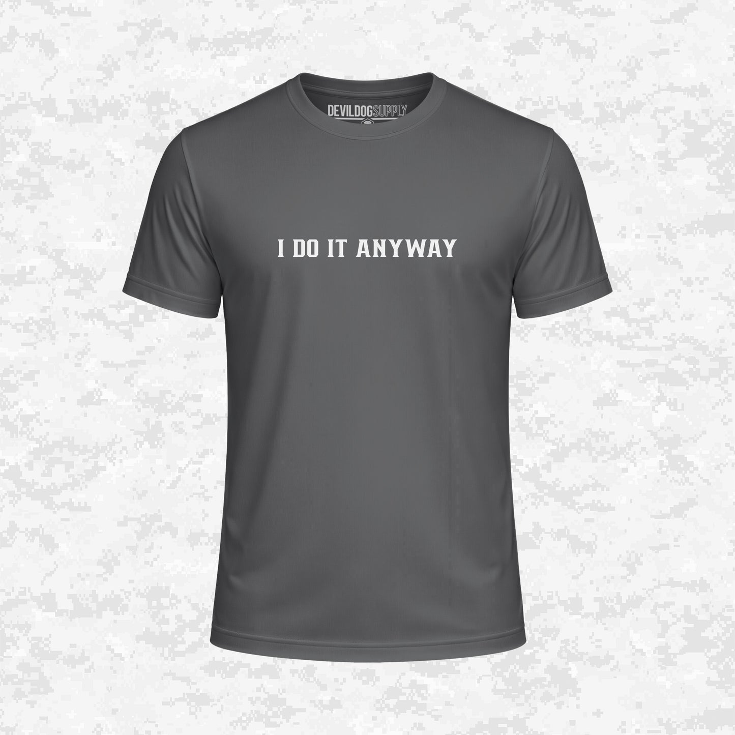 I Do It Anyway | DRIFIT Shirt