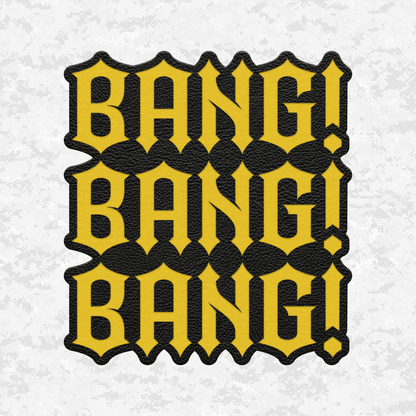 Bang! Bang! Bang! | Leather Patch | Velcro Backed