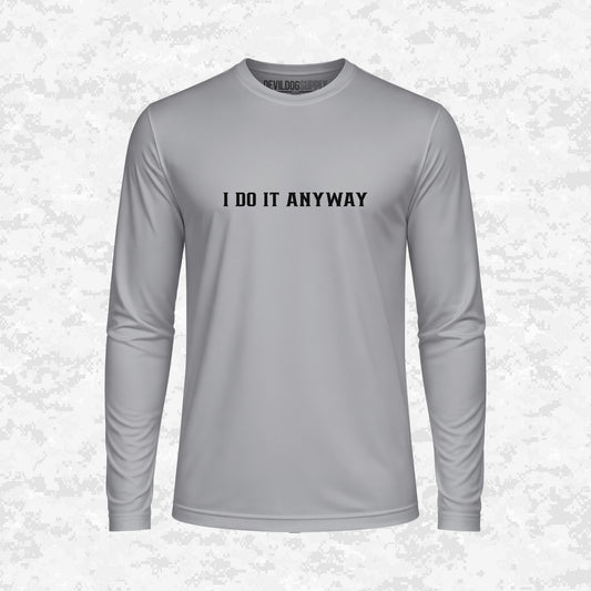 I Do It Anyway | DRIFIT Long sleeve, Hoodie