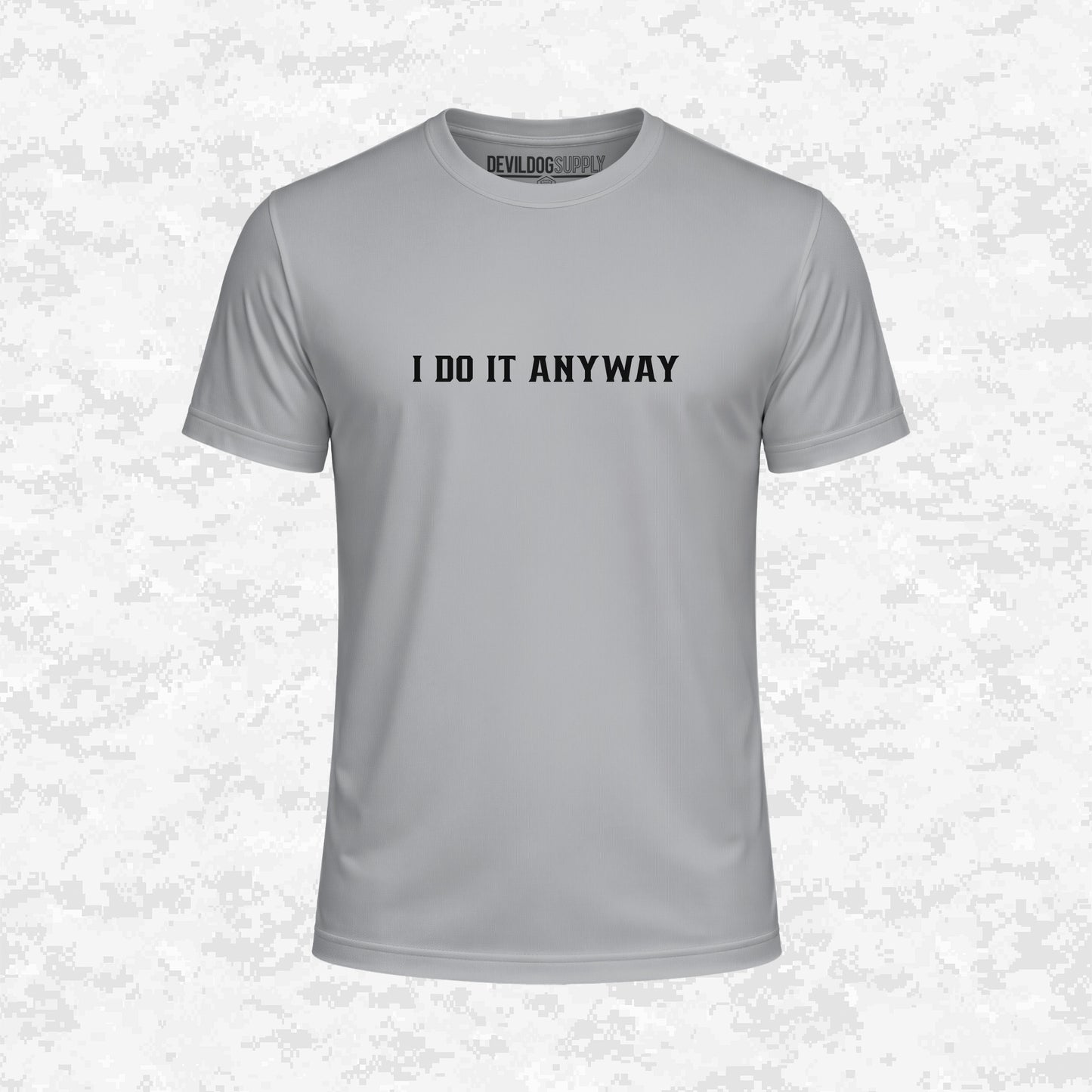 I Do It Anyway | DRIFIT Shirt
