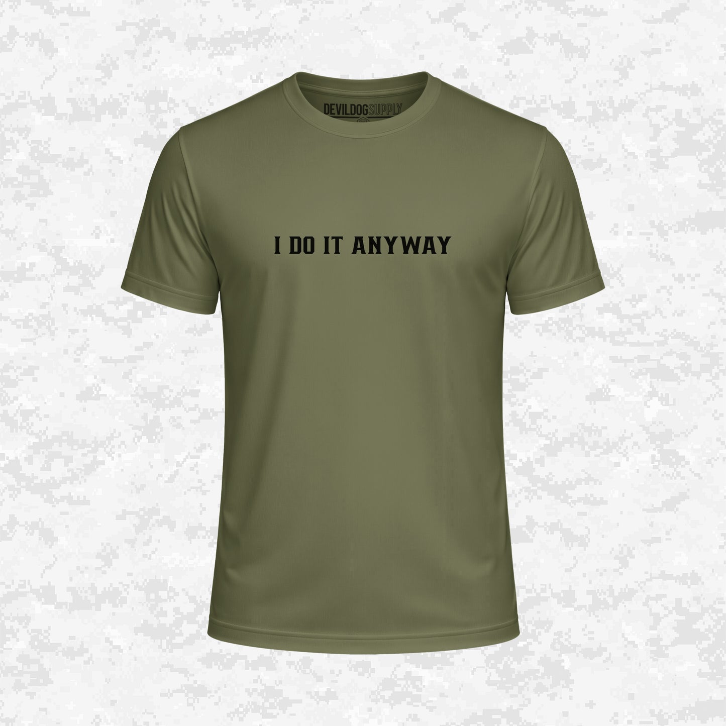 I Do It Anyway | DRIFIT Shirt