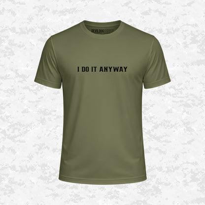 I Do It Anyway | DRIFIT Shirt