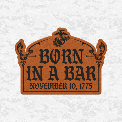 Born In A Bar November 10, 1775 Graphic | Leather Patch | Velcro Backed
