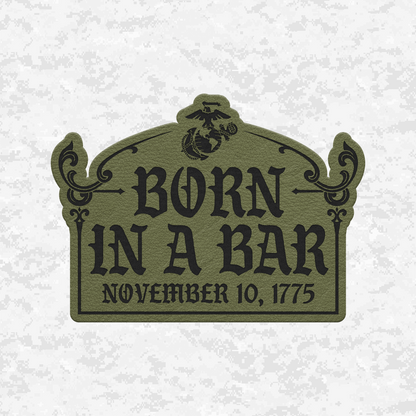 Born In A Bar November 10, 1775 Graphic | Leather Patch | Velcro Backed
