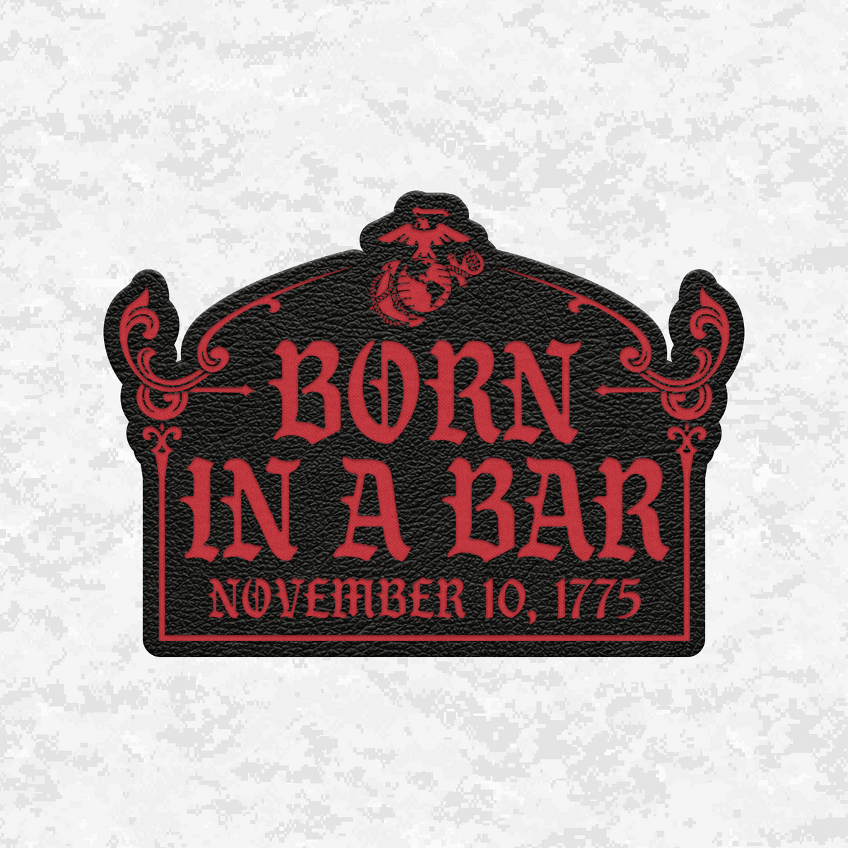 Born In A Bar November 10, 1775 Graphic | Leather Patch | Velcro Backed