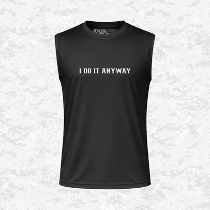 I Do It Anyway | DRIFIT Sleeveless, Tank, Sleeveless Hoodie