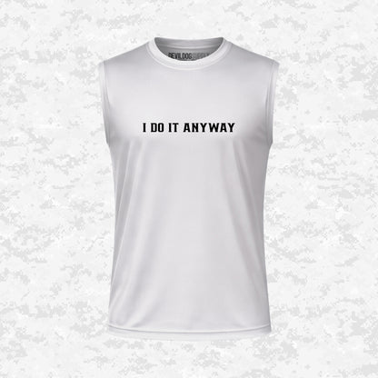 I Do It Anyway | DRIFIT Sleeveless, Tank, Sleeveless Hoodie