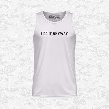 I Do It Anyway | DRIFIT Sleeveless, Tank, Sleeveless Hoodie