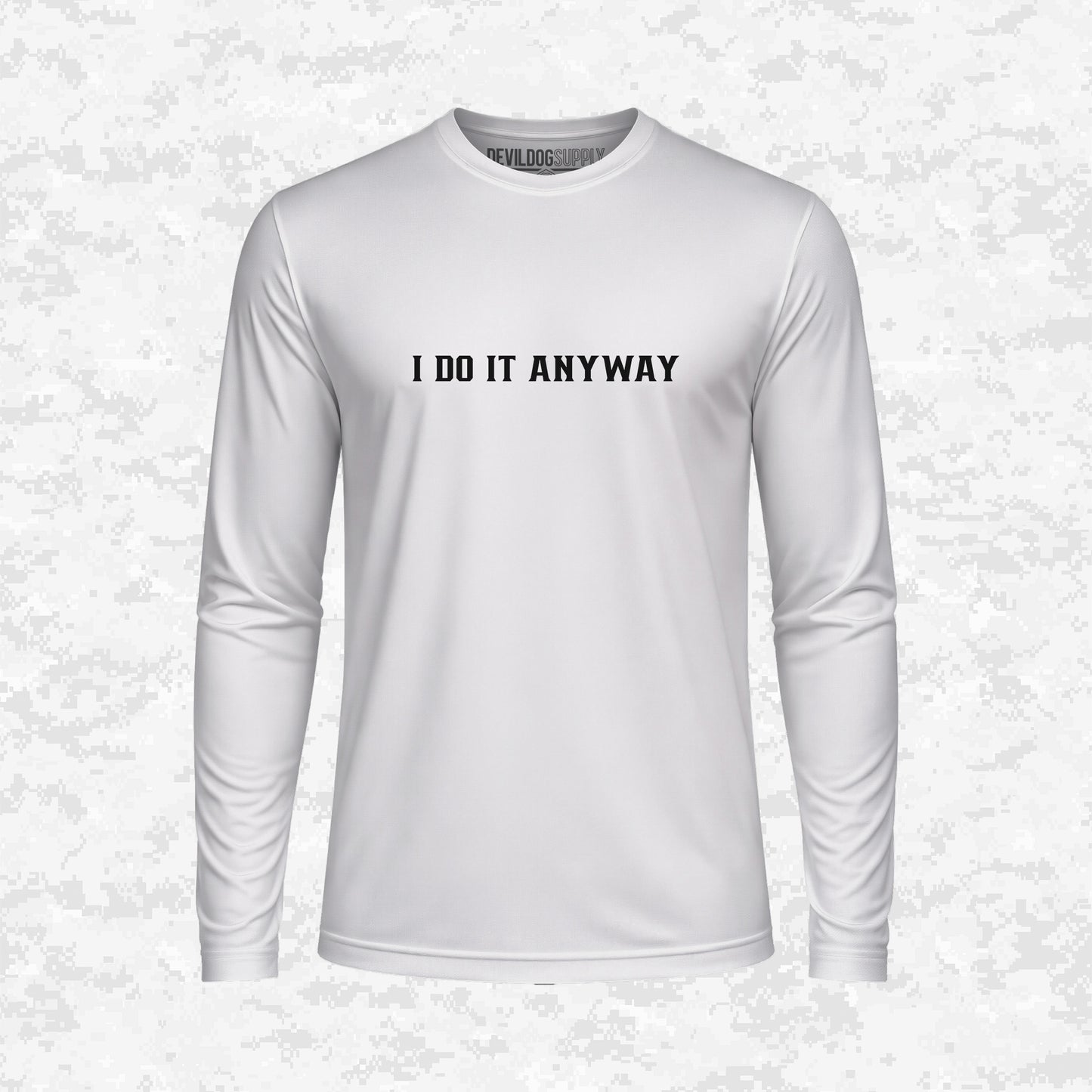I Do It Anyway | DRIFIT Long sleeve, Hoodie
