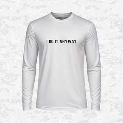 I Do It Anyway | DRIFIT Long sleeve, Hoodie
